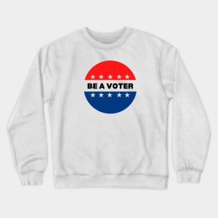 Be a Voter - 2020 Crewneck Sweatshirt